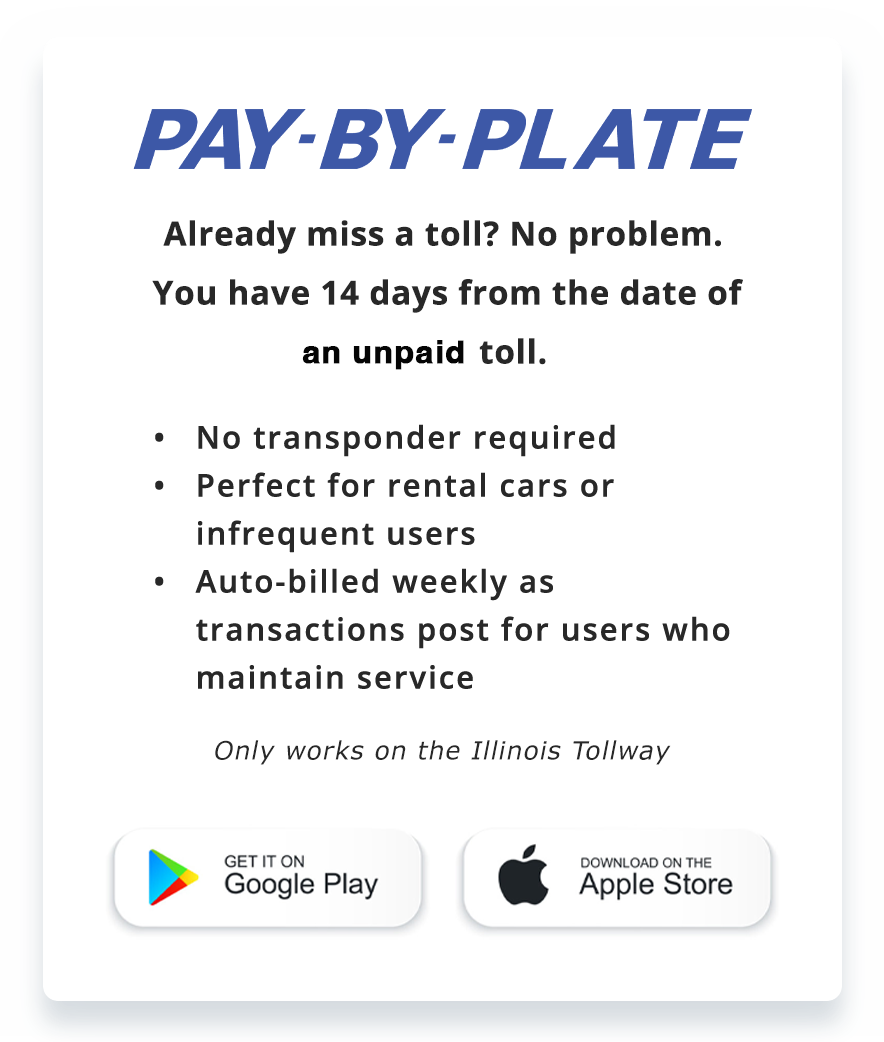 Pay by Plate Already miss a toll No problem No transponder required Perfect for rental cars or infrequent users Auto-billed as transactions post